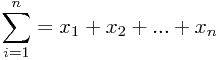 $$sum_{i=1}^{n}=x_1+x_2+...+x_n$$