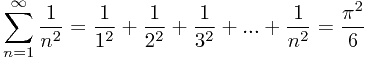 $$sum_{n=1}^{infty }frac{1}{n^2}=frac{1}{1^2} + frac{1}{2^2} + frac{1}{3^2} +...+frac{1}{n^2}=frac{pi^2}{6} $$