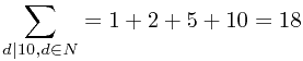 $$sum_{d|10,din N}=1+2+5+10=18$$