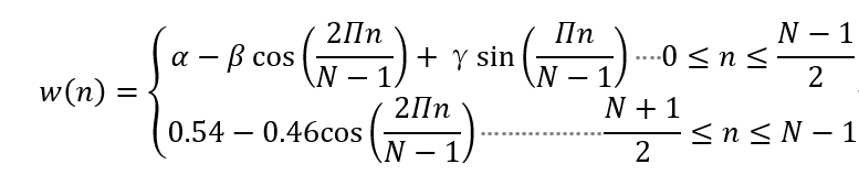 w(n)={█(α-β cos⁡(2Πn/(N-1))+γsin⁡〖(Πn/(N-1))     0≤n≤(N-1)/2〗@0.54-0.46cos⁡(2Πn/(N-1))                   (N+1)/2≤n≤N-1)┤