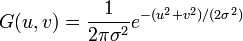 G(u,v) = frac{1}{2pi sigma^2} e^{-(u^2 + v^2)/(2 sigma^2)}