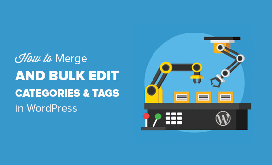 How to Merge and Bulk Edit Categories and Tags in WordPress