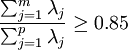 frac{sum^m_{j=1}lambda_j}{sum^p_{j=1}lambda_j}ge 0.85